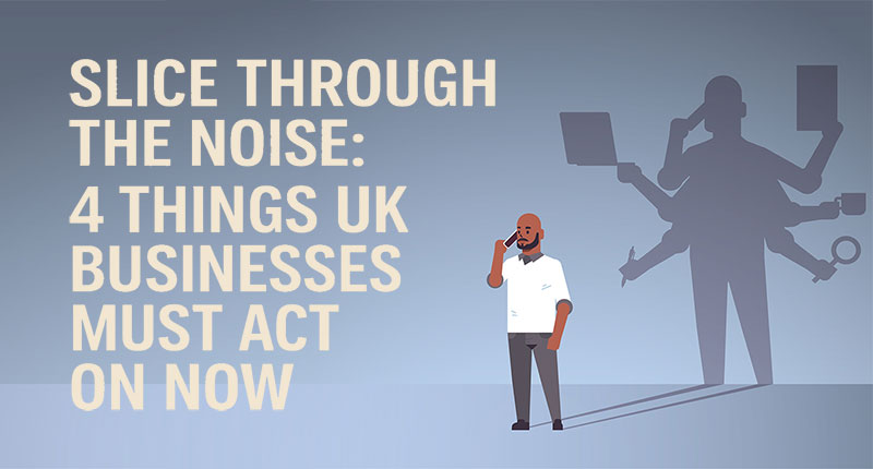 4 Things UK Businesses Must Act On Now